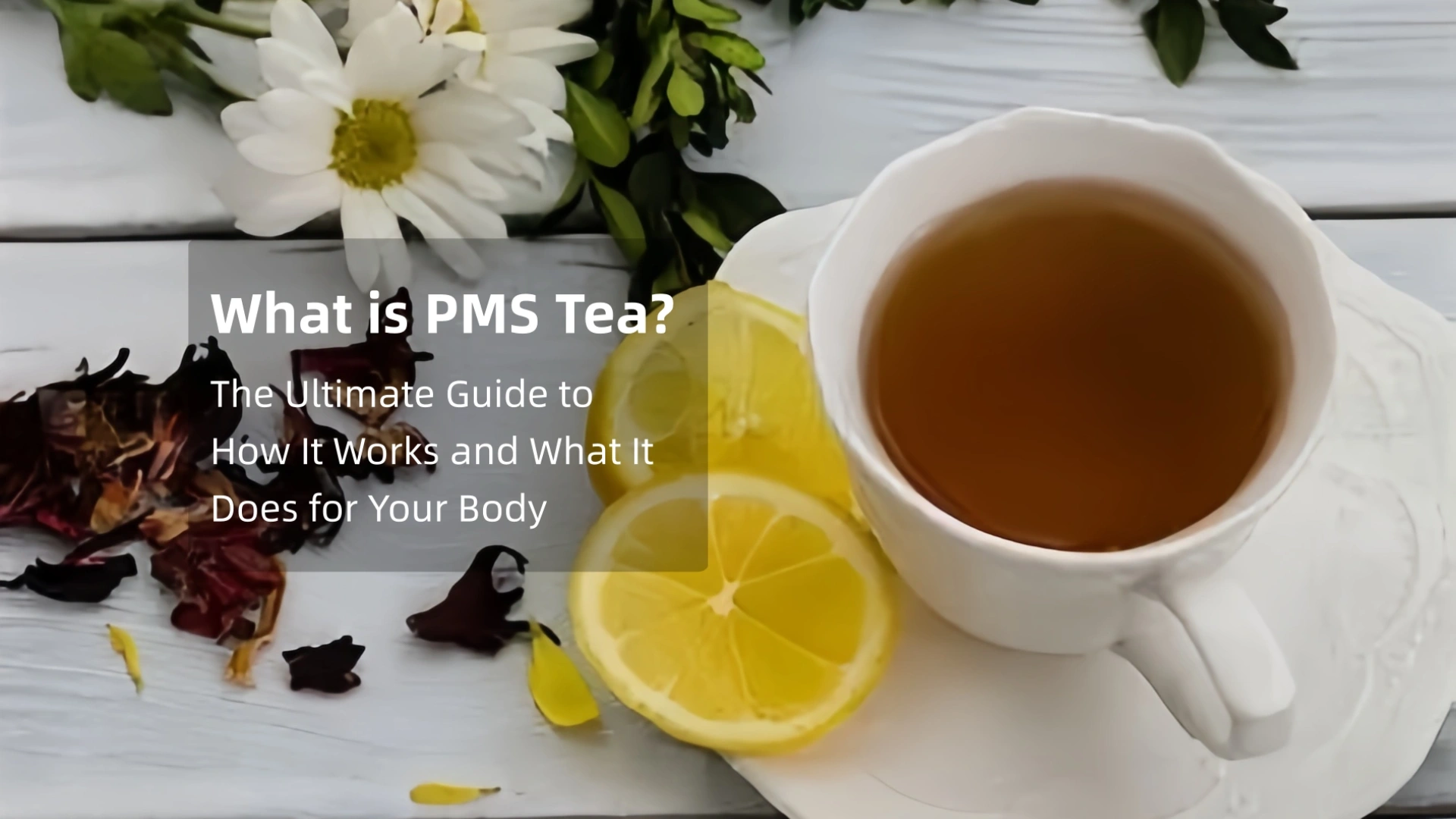 What is PMS Tea? The Ultimate Guide to How It Works and What It Does for Your Body